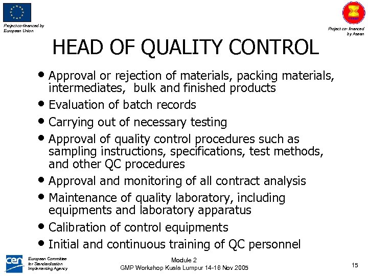 Project co-financed by European Union HEAD OF QUALITY CONTROL Project co- financed by Asean