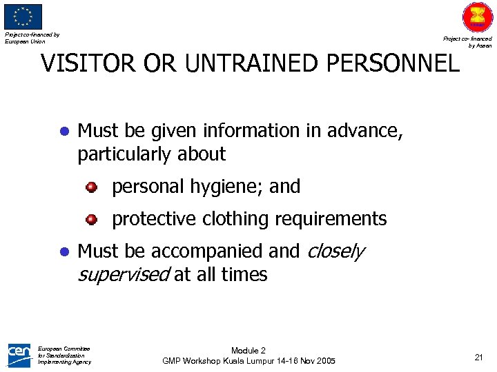 Project co-financed by European Union Project co- financed by Asean VISITOR OR UNTRAINED PERSONNEL