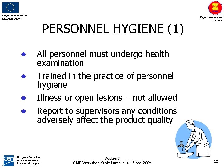Project co-financed by European Union PERSONNEL HYGIENE (1) l All personnel must undergo health