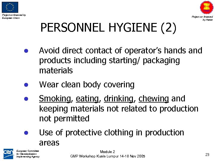 Project co-financed by European Union PERSONNEL HYGIENE (2) Project co- financed by Asean l