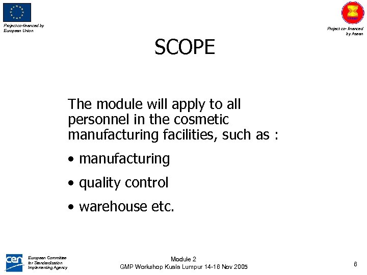 Project co-financed by European Union SCOPE Project co- financed by Asean The module will