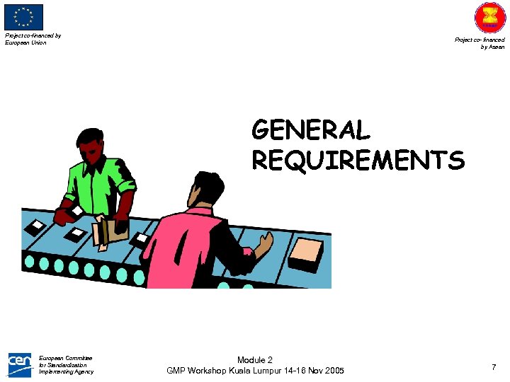 Project co-financed by European Union Project co- financed by Asean GENERAL REQUIREMENTS European Committee