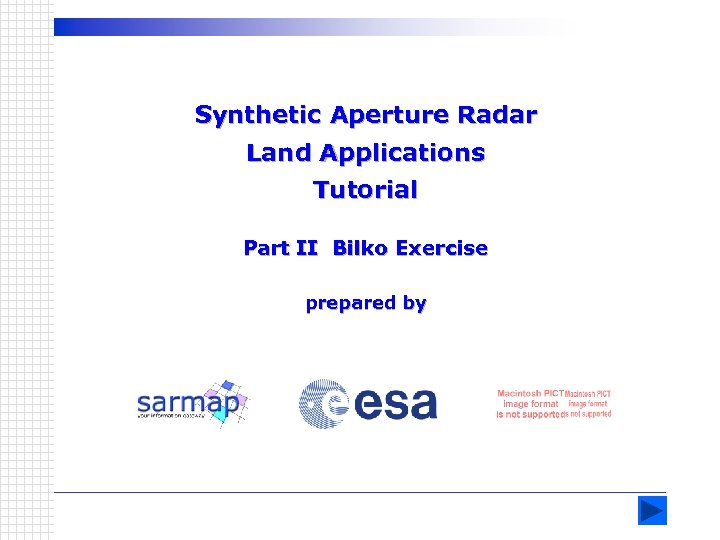 Synthetic Aperture Radar Land Applications Tutorial Part II Bilko Exercise prepared by 