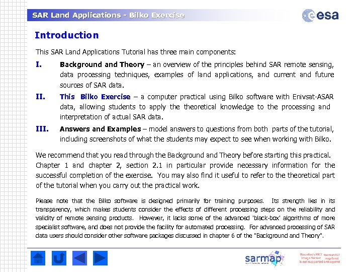 SAR Land Applications - Bilko Exercise Introduction This SAR Land Applications Tutorial has three