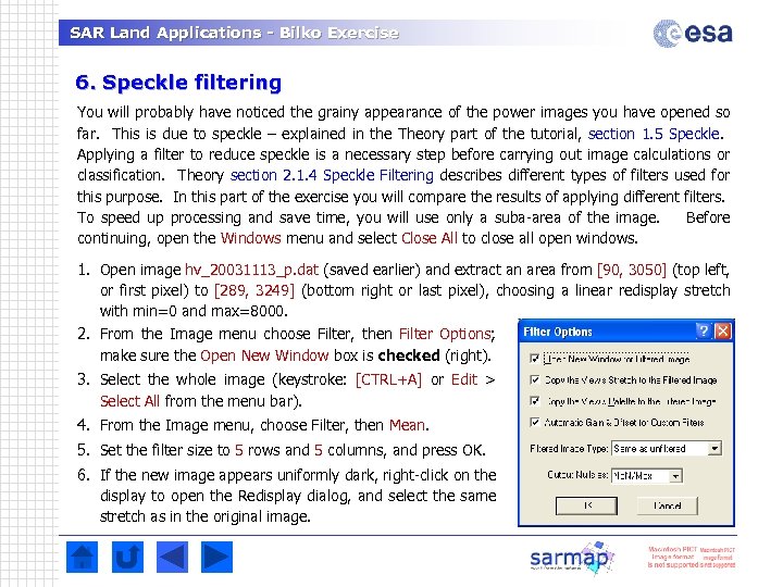 SAR Land Applications - Bilko Exercise 6. Speckle filtering You will probably have noticed