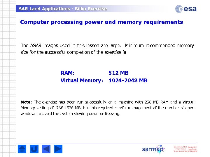 SAR Land Applications - Bilko Exercise Computer processing power and memory requirements The ASAR