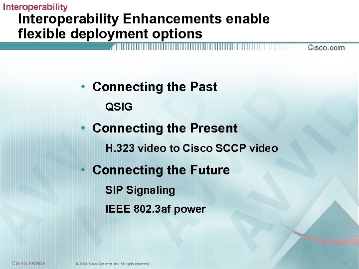 Interoperability Enhancements enable flexible deployment options • Connecting the Past QSIG • Connecting the