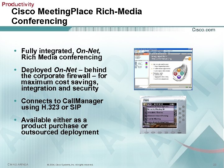 Productivity Cisco Meeting. Place Rich-Media Conferencing • Fully integrated, On-Net, Rich Media conferencing •