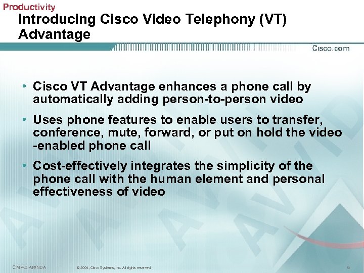 Productivity Introducing Cisco Video Telephony (VT) Advantage • Cisco VT Advantage enhances a phone