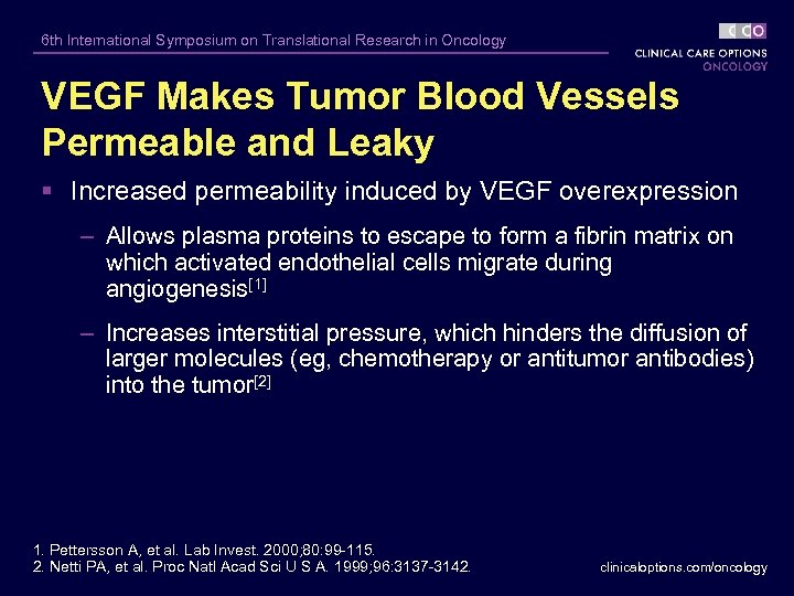 6 th International Symposium on Translational Research in Oncology VEGF Makes Tumor Blood Vessels