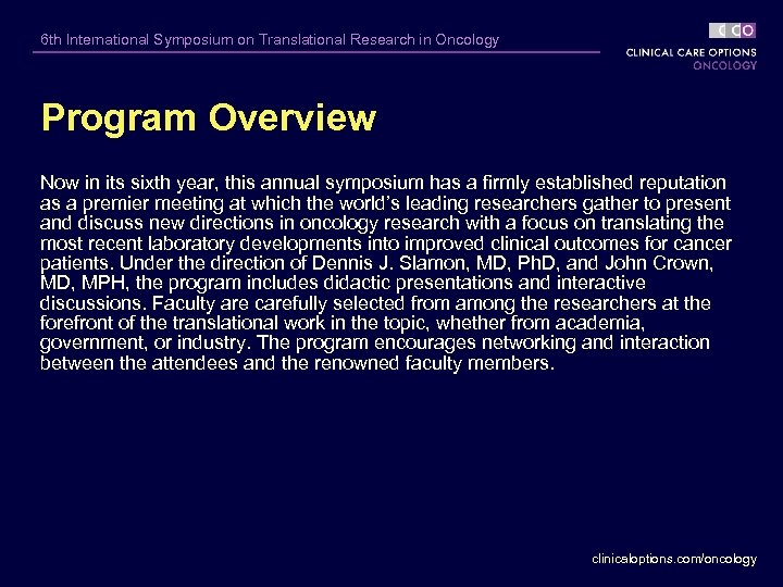 6 th International Symposium on Translational Research in Oncology Program Overview Now in its