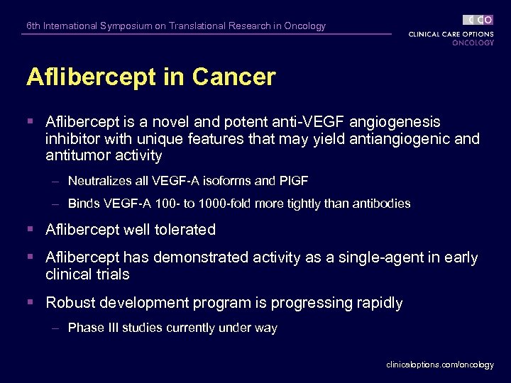 6 th International Symposium on Translational Research in Oncology Aflibercept in Cancer § Aflibercept