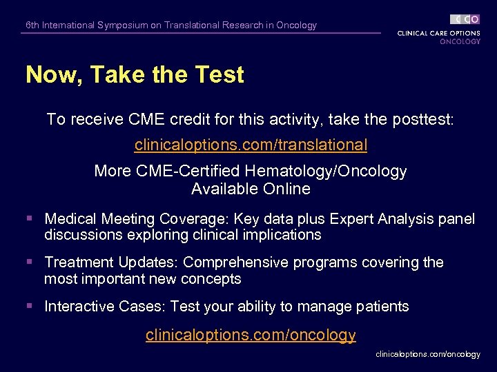 6 th International Symposium on Translational Research in Oncology Now, Take the Test To