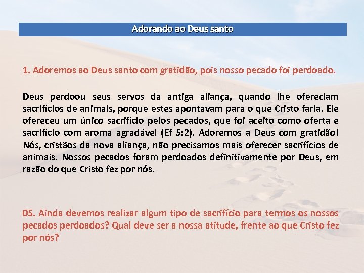 Adorando ao Deus santo 1. Adoremos ao Deus santo com gratidão, pois nosso pecado