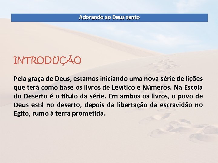 Adorando ao Deus santo INTRODUÇÃO Pela graça de Deus, estamos iniciando uma nova série
