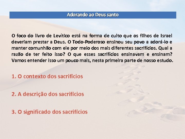 Adorando ao Deus santo O foco do livro de Levítico está na forma de