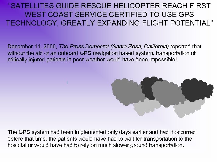 “SATELLITES GUIDE RESCUE HELICOPTER REACH FIRST WEST COAST SERVICE CERTIFIED TO USE GPS TECHNOLOGY,