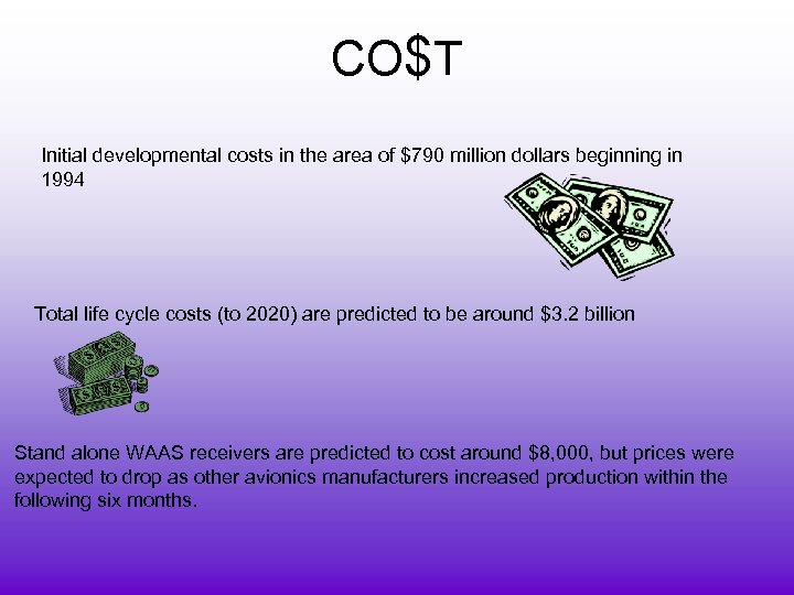 CO$T Initial developmental costs in the area of $790 million dollars beginning in 1994