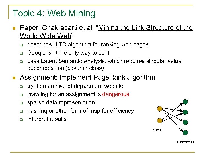 Topic 4: Web Mining n Paper: Chakrabarti et al, “Mining the Link Structure of