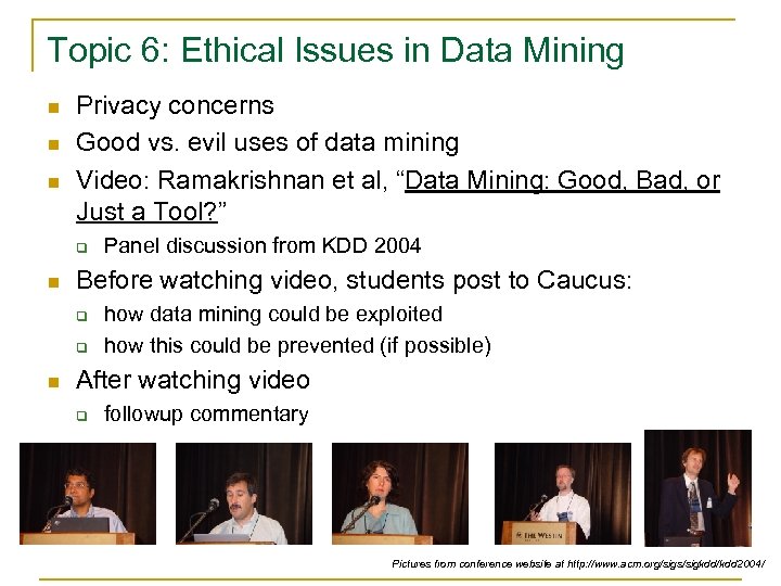 Topic 6: Ethical Issues in Data Mining n n n Privacy concerns Good vs.