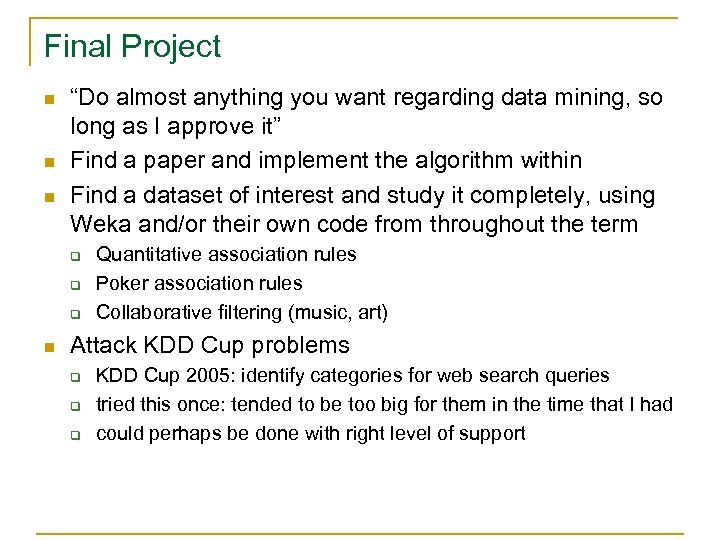 Final Project n n n “Do almost anything you want regarding data mining, so