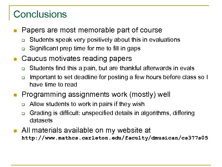 Conclusions n Papers are most memorable part of course q q n Caucus motivates