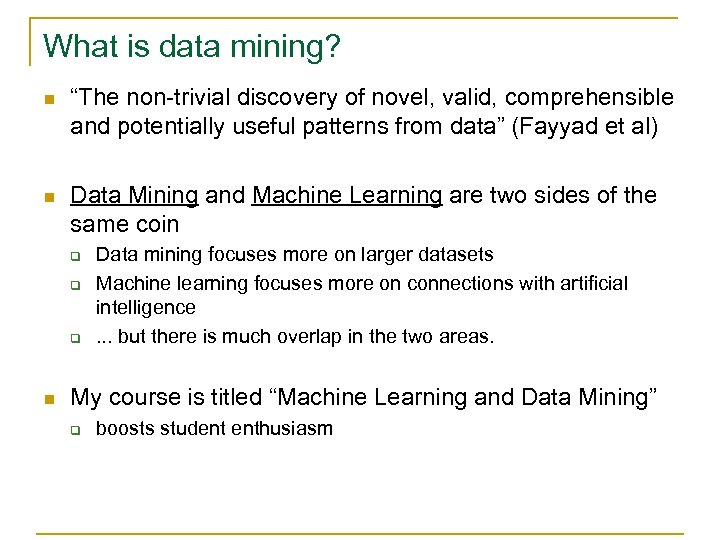 What is data mining? n “The non-trivial discovery of novel, valid, comprehensible and potentially