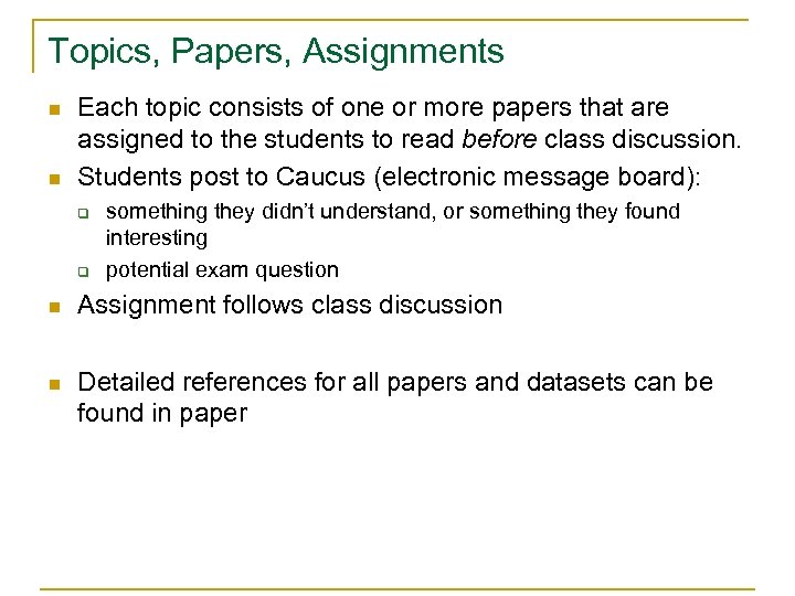 Topics, Papers, Assignments n n Each topic consists of one or more papers that