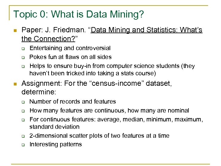 Topic 0: What is Data Mining? n Paper: J. Friedman. “Data Mining and Statistics: