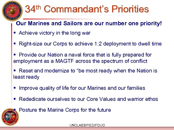 34 th Commandant’s Priorities Our Marines and Sailors are our number one priority! §