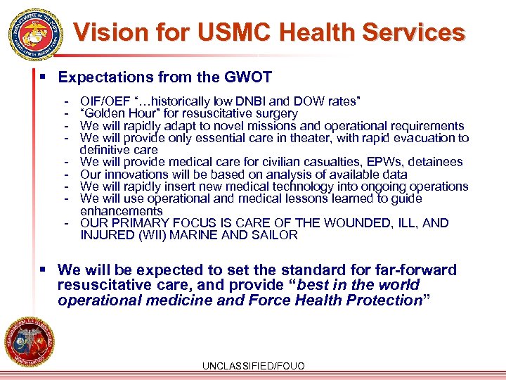 Vision for USMC Health Services § Expectations from the GWOT - OIF/OEF “…historically low