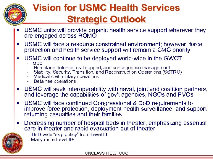 Vision for USMC Health Services Strategic Outlook § USMC units will provide organic health