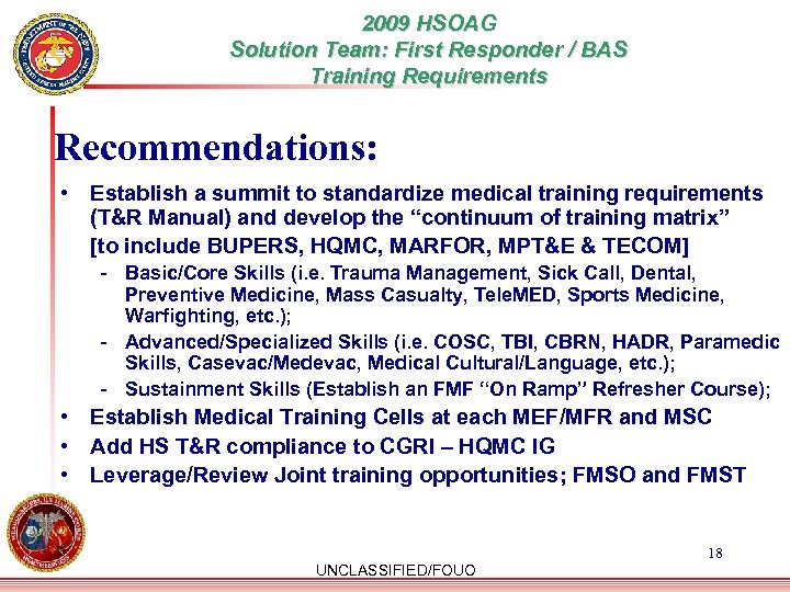 2009 HSOAG Solution Team: First Responder / BAS Training Requirements Recommendations: • Establish a