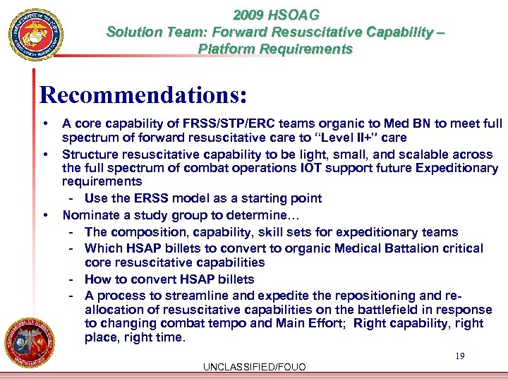 2009 HSOAG Solution Team: Forward Resuscitative Capability – Platform Requirements Recommendations: • • •