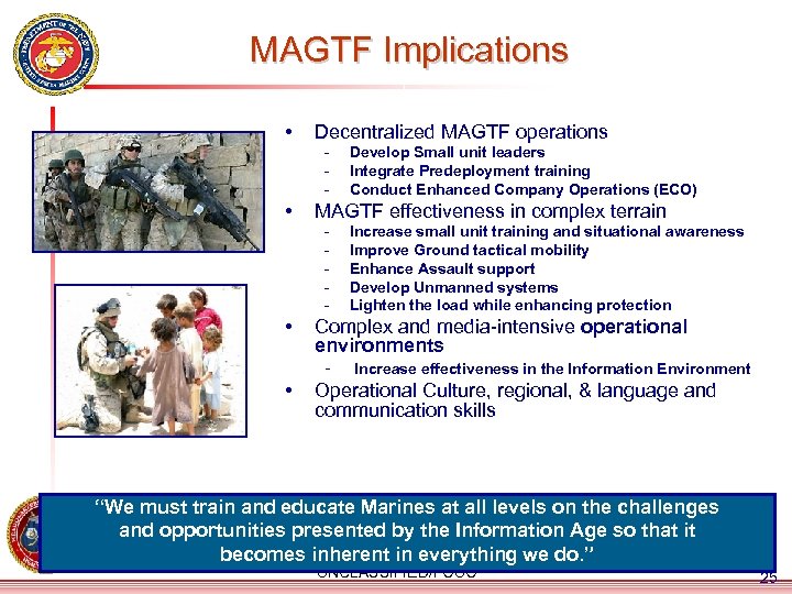 MAGTF Implications • Decentralized MAGTF operations - • MAGTF effectiveness in complex terrain -