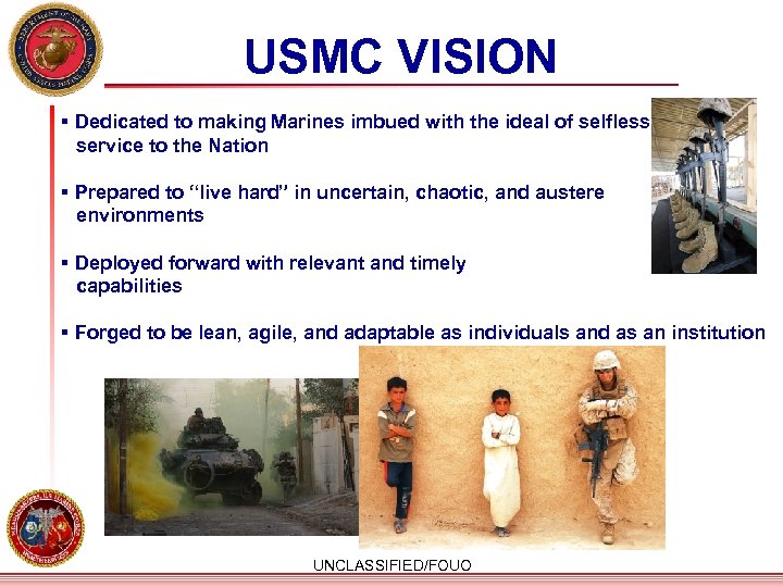 USMC VISION § Dedicated to making Marines imbued with the ideal of selfless service