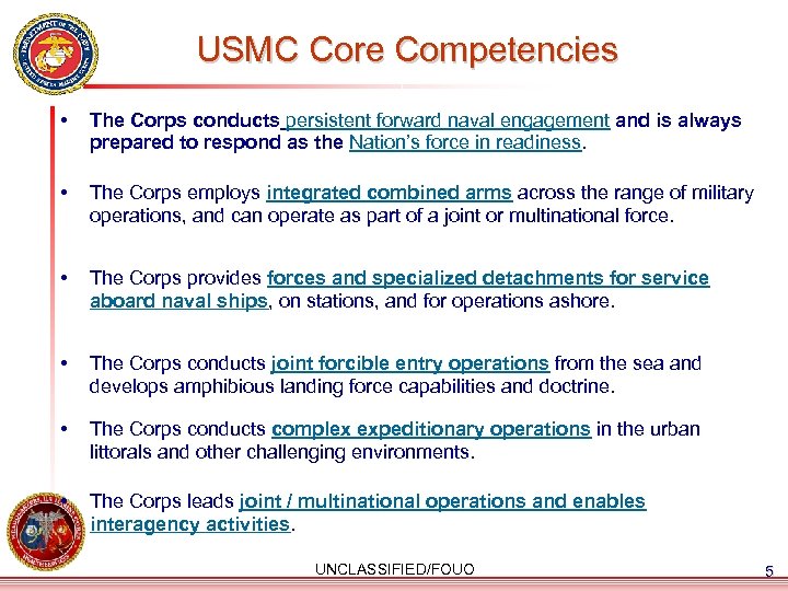 USMC Core Competencies • The Corps conducts persistent forward naval engagement and is always