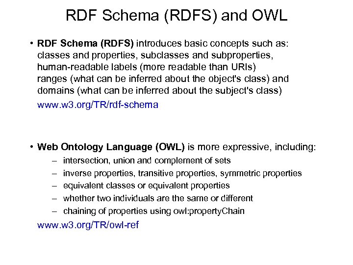 RDF Schema (RDFS) and OWL • RDF Schema (RDFS) introduces basic concepts such as: