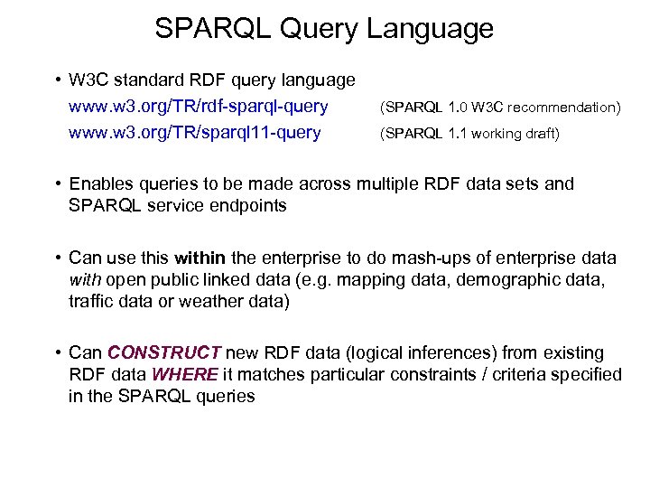 SPARQL Query Language • W 3 C standard RDF query language www. w 3.