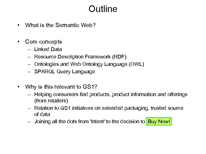 Outline • What is the Semantic Web? • Core concepts – – Linked Data