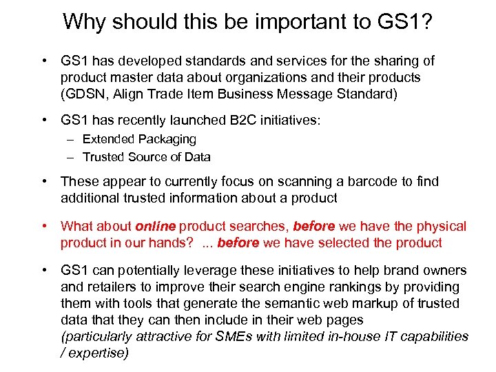 Why should this be important to GS 1? • GS 1 has developed standards
