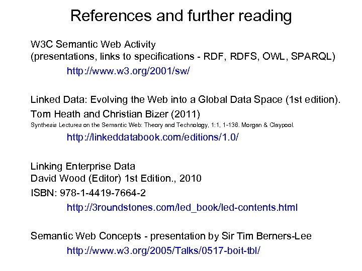 References and further reading W 3 C Semantic Web Activity (presentations, links to specifications