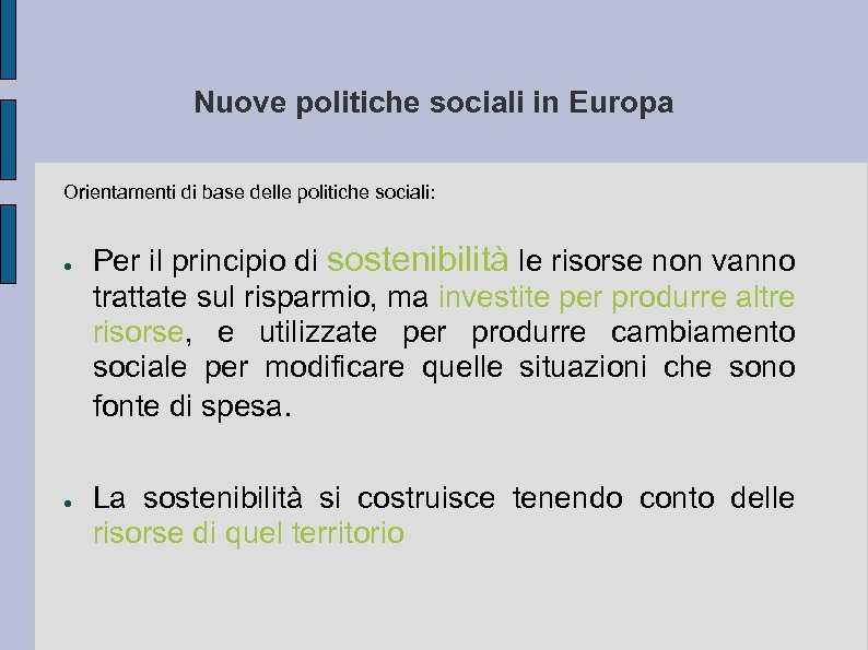 Nuove politiche sociali in Europa Orientamenti di base delle politiche sociali: ● ● Per