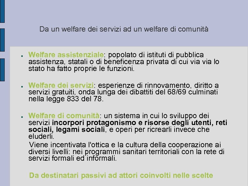 Da un welfare dei servizi ad un welfare di comunità ● ● ● Welfare