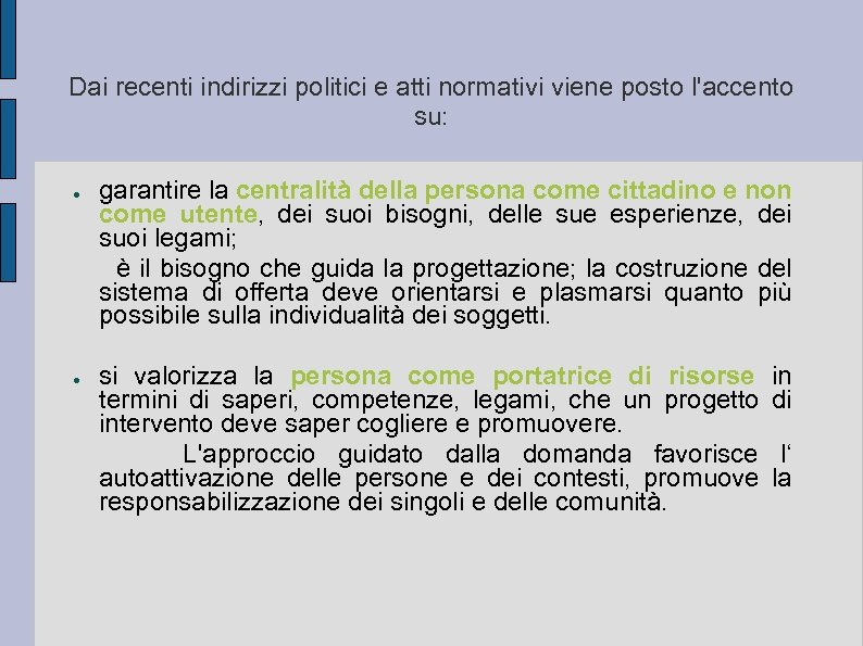 Dai recenti indirizzi politici e atti normativi viene posto l'accento su: ● ● garantire
