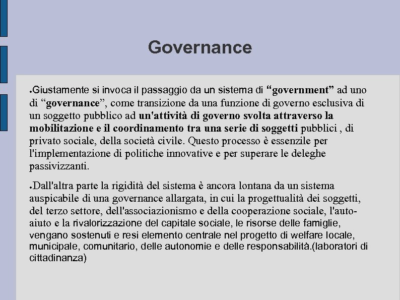 Governance ● Giustamente si invoca il passaggio da un sistema di “government” ad uno