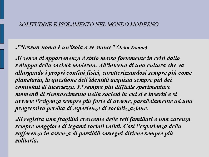 SOLITUDINE E ISOLAMENTO NEL MONDO MODERNO ● ”Nessun uomo è un'isola a se stante”