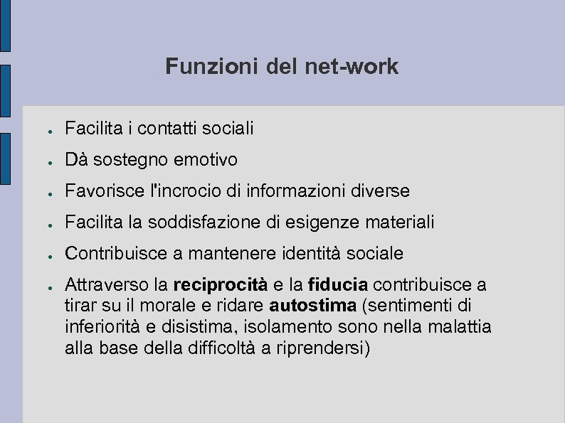 Funzioni del net-work ● Facilita i contatti sociali ● Dà sostegno emotivo ● Favorisce