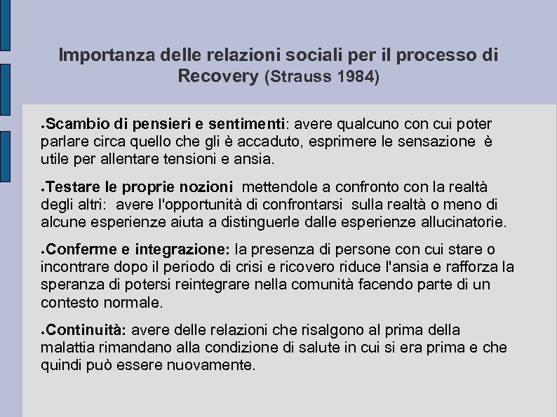 Importanza delle relazioni sociali per il processo di Recovery (Strauss 1984) Scambio di pensieri