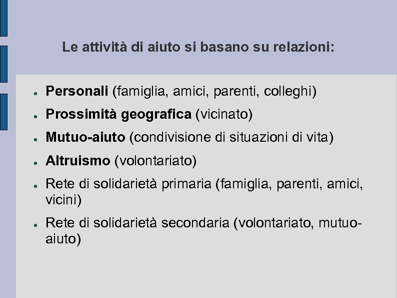 Le attività di aiuto si basano su relazioni: ● Personali (famiglia, amici, parenti, colleghi)